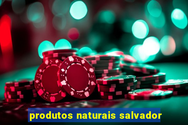 produtos naturais salvador